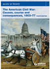 Access To History The American Civil War Causes Courses And Consequences 18031877 4th Ed Alan Farmer