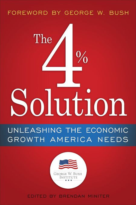 The 4 Solution Unleashing The Economic Growth America Needs The Bush Institute