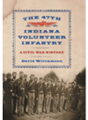 The 47th Indiana Volunteer Infantry A Civil War History David Williamson