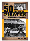 The 50 Greatest Pirates Every Fan Should Know Lew Freedman
