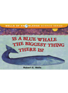 Is A Blue Whale The Biggest Thing There Is Robert E Wells
