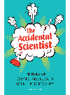 The Accidental Scientist The Role Of Chance And Luck In Scientific Discovery Graeme Donald
