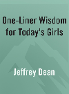 Oneliner Wisdom For Todays Girls Jeffrey Dean