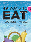 49 Ways To Eat Yourself Well Nutritional Science One Bite At A Time Martina Watts