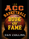 The Acc Basketball Book Of Fame Unc Edition Dan Collins