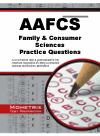 Aafcs Family And Consumer Sciences Practice Questions Aafcs Practice Tests And Exam Review For The American Association Of Family And Aafcs Exam Secrets Test Prep Staff