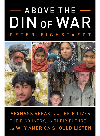 Above The Din Of War Afghans Speak About Their Lives Their Country And Their Future And Why Peter Eichstaedt