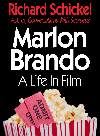 Marlon Brando A Life In Film Richard Schickel