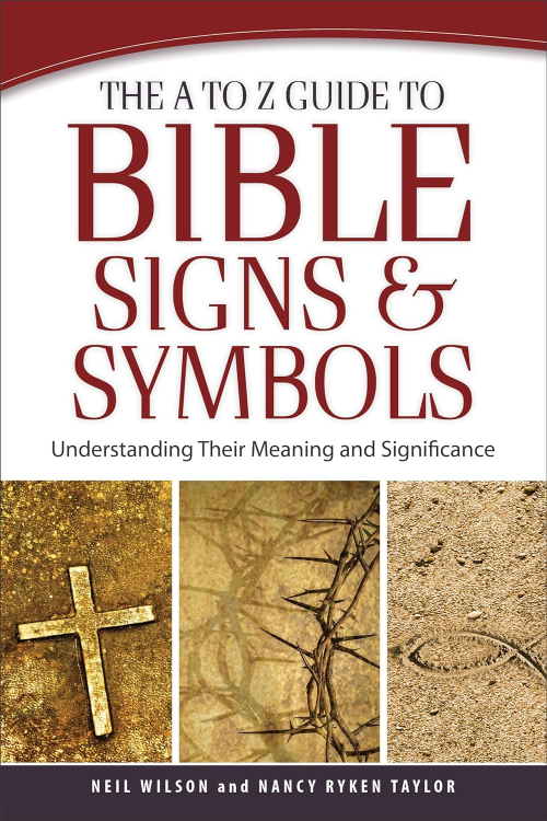 The A To Z Guide To Bible Signs And Symbols Understanding Their Meaning And Significance Neil Wilson
