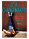 Be A Changemaker How To Start Something That Matters Laurie Ann Thompson