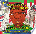 The Accidental Candidate The Rise And Fall Of Alvin Greene Corey Hutchins