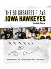The 50 Greatest Plays In Iowa Hawkeyes Football History Michael Maxwell