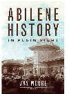 Abilene History In Plain Sight Jay Moore