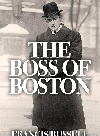 The Boss Of Boston Francis Russell
