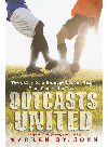 Outcasts United The Story Of A Refugee Soccer Team That Changed A Town Warren St John