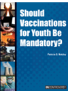 Should Vaccinations For Youth Be Mandatory Patricia Netzley