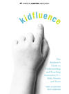 Kidfluence The Marketers Guide To Understanding And Reaching Generation Y Kids Tweens Anne Sutherland