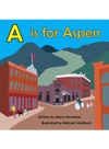 A Is For Aspen Maria Kernahan Michael Schafbuch
