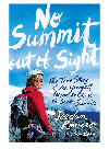 No Summit Out Of Sight The True Story Of The Youngest Person To Climb The Seven Summits Jordan Romero
