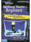 When Nothing Matters Anymore A Survival Guide For Depressed Teens Bev Cobain