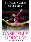 Grace Gold And Glory My Leap Of Faith Gabrielle Douglas Michelle Burford