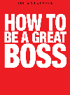 How To Be A Great Boss Joel A Garfinkle