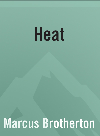 Heat A Graphic Reality Check For Teens Dealing With Sexuality Marcus Brotherton
