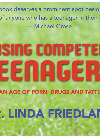 Raising Competent Teenagers In An Age Of Porn Drugs And Tattoos Dr Linda Friedland