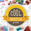 Cool Crocheting For Kids Alex Kuskowski