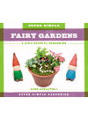 Super Simple Fairy Gardens A Kids Guide To Gardening Alex Kuskowski
