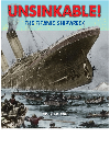 Unsinkable The Titanic Shipwreck Michael D Cole