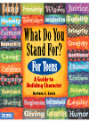 What Do You Stand For For Teens A Guide To Building Character Barbara A Lewis