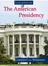 The American Presidency Encyclopaedia Britannica Inc