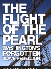 The Flight Of The Pearl Washingtons Forgotten Slave Rebellion Thomas Fleming
