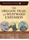 The Oregon Trail And Westward Expansion A History Perspectives Book Kristin Marciniak