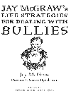 Jay Mcgraws Life Strategies For Dealing With Bullies Jay Mcgraw