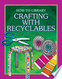 Crafting With Recyclables Dana Meachen Rau