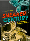Sneaker Century A History Of Athletic Shoes Amber J Keyser