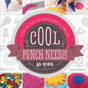 Cool Punch Needle For Kids Alex Kuskowski