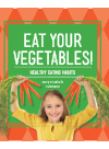 Eat Your Vegetables Healthy Eating Habits Mary Elizabeth Salzmann