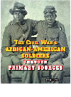 The Civil Wars Africanamerican Soldiers Through Primary Sources Carin T Ford