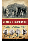 Women Of The Frontier 16 Tales Of Trailblazing Homesteaders Entrepreneurs And Rabblerousers Brandon Marie Miller