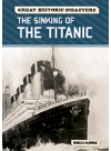 The Sinking Of The Titanic Great Historic Disasters Illustrated Rebecca Aldridge