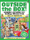 Outside The Box Creative Activities For Ecologyminded Kids Joan Irvine
