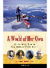 A World Of Her Own 24 Amazing Women Explorers And Adventurers Michael Elsohn Ross
