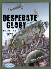Desperate Glory The Story Of Wwi John Wilson