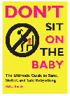 Dont Sit On The Baby The Ultimate Guide To Sane Skilled And Safe Babysitting Halley Bondy