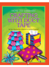 Crafting With Duct Tape Dana Meachen Rau Kathleen Petelinsek