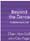 Beyond The Dance A Ballerinas Life Chan Hon Goh Cary Fagan