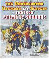 The Underground Railroad And Slavery Through Primary Sources Carin T Ford